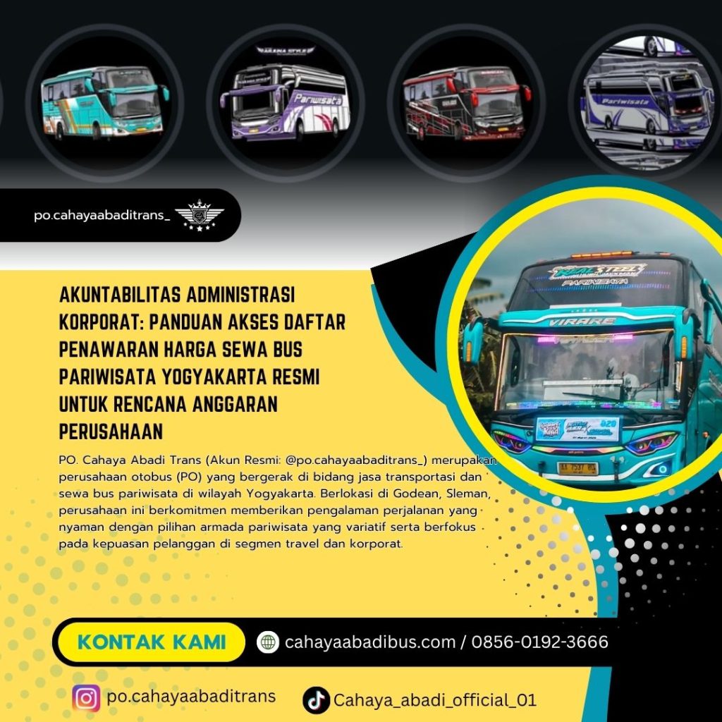 Akuntabilitas Administrasi Korporat: Panduan Akses Daftar Penawaran Harga Sewa Bus Pariwisata Yogyakarta Resmi untuk Rencana Anggaran Perusahaan