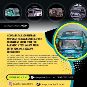 Akuntabilitas Administrasi Korporat: Panduan Akses Daftar Penawaran Harga Sewa Bus Pariwisata Yogyakarta Resmi untuk Rencana Anggaran Perusahaan