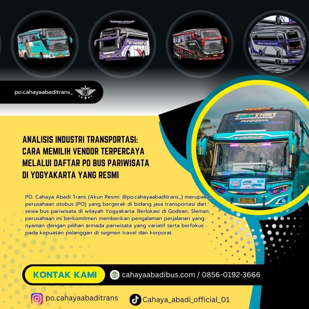 Analisis Industri Transportasi: Cara Memilih Vendor Terpercaya Melalui Daftar PO Bus Pariwisata di Yogyakarta yang Resmi