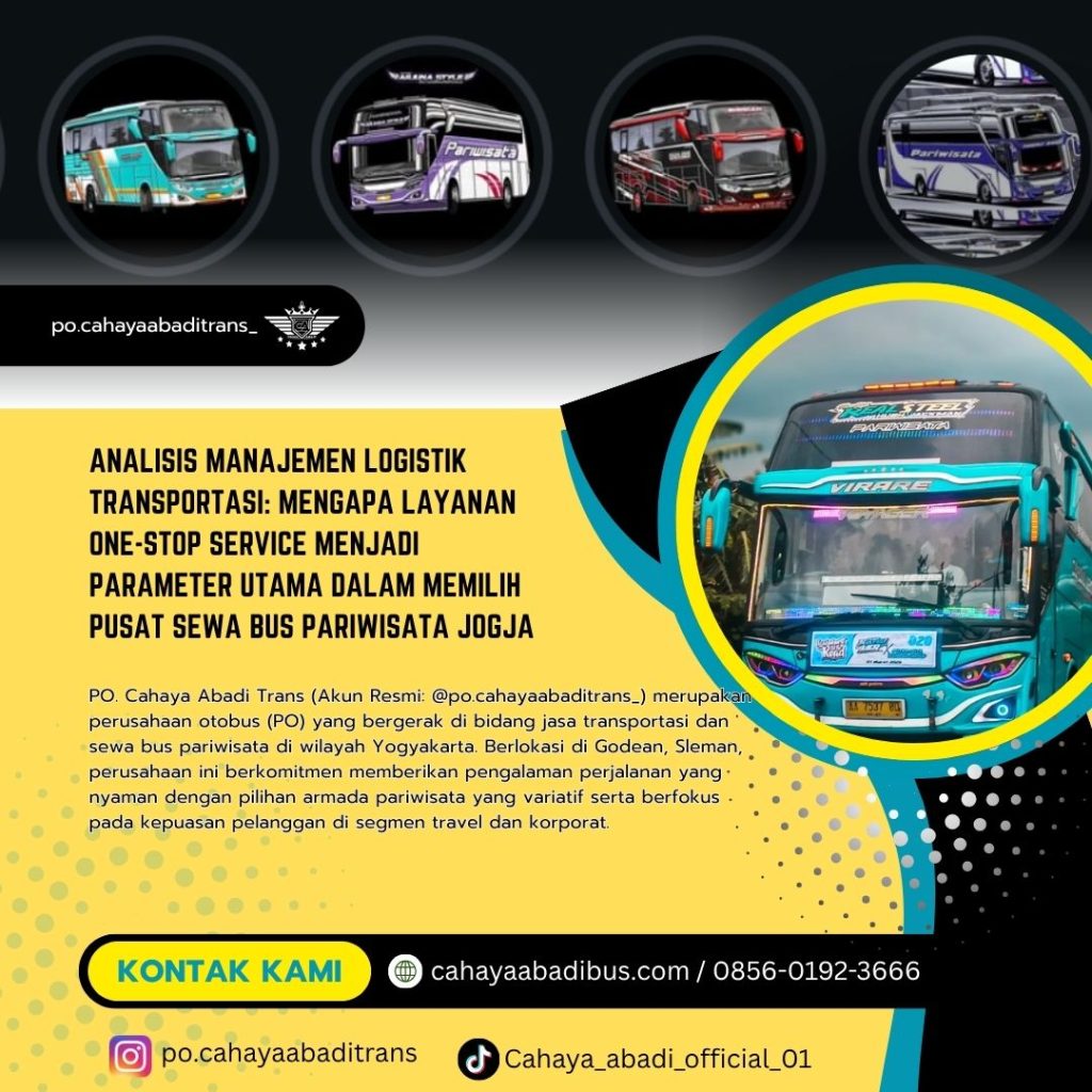 Analisis Manajemen Logistik Transportasi: Mengapa Layanan One-Stop Service Menjadi Parameter Utama dalam Memilih Pusat Sewa Bus Pariwisata Jogja