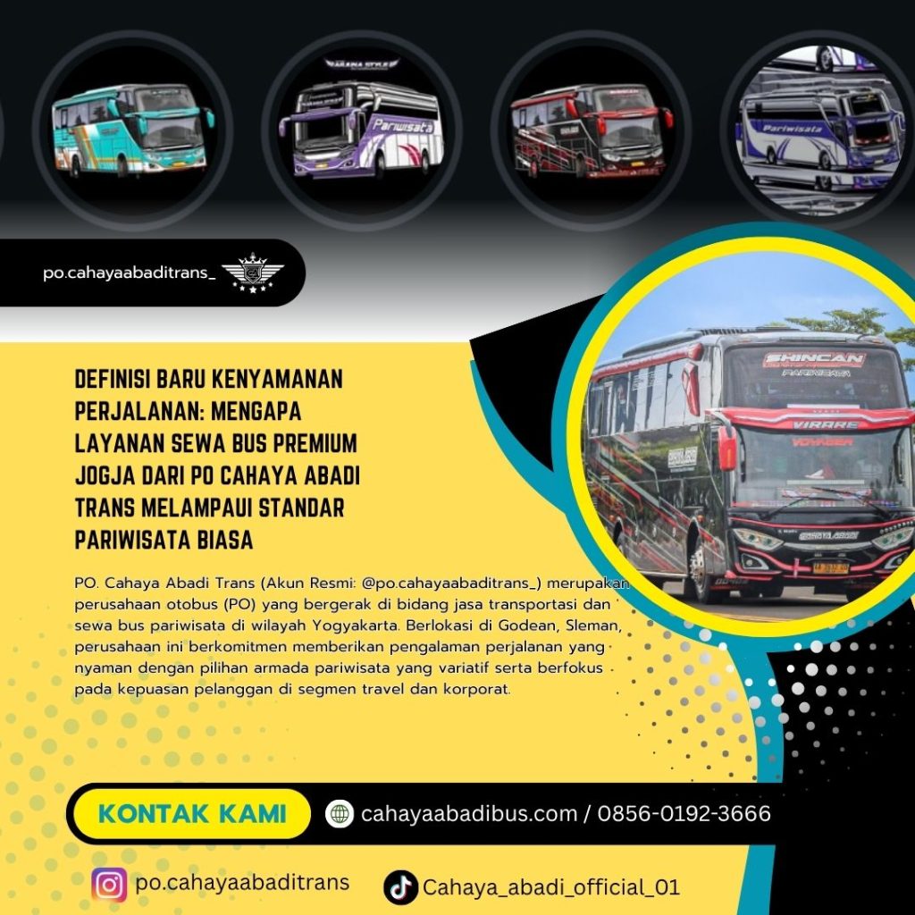Definisi Baru Kenyamanan Perjalanan: Mengapa Layanan Sewa Bus Premium Jogja dari PO Cahaya Abadi Trans Melampaui Standar Pariwisata Biasa