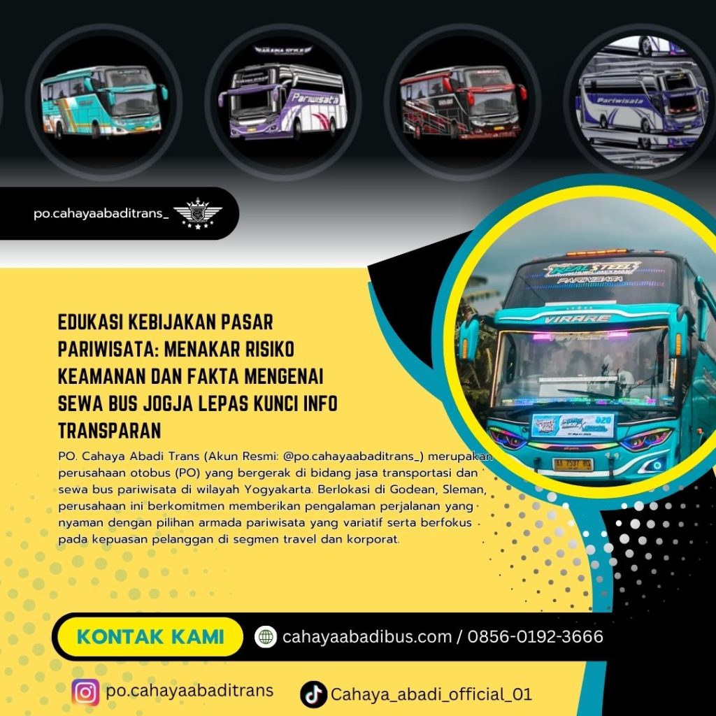 Edukasi Kebijakan Pasar Pariwisata Menakar Risiko Keamanan dan Fakta Mengenai Sewa Bus Jogja Lepas Kunci Info Transparan