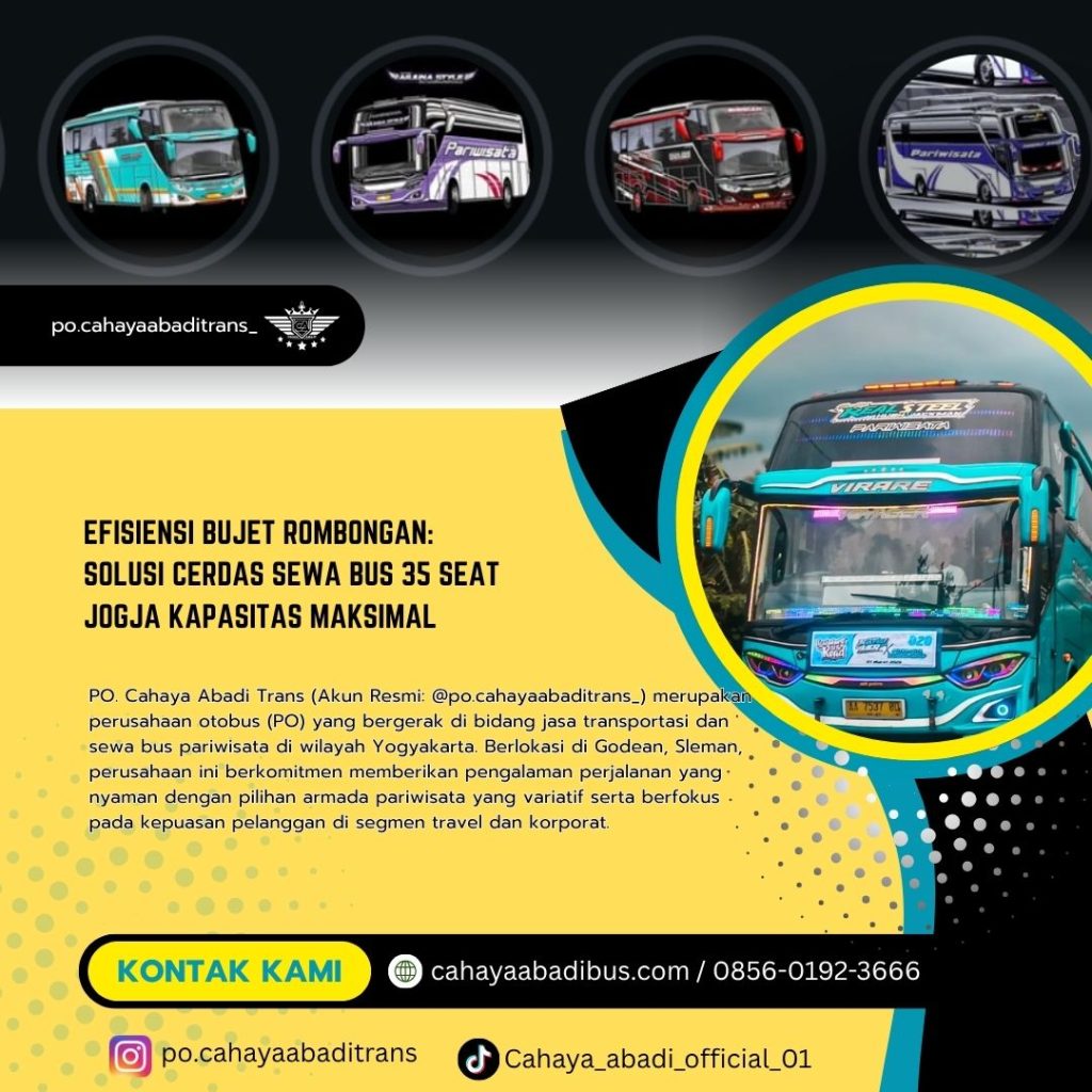 Efisiensi Bujet Rombongan: Solusi Cerdas Sewa Bus 35 Seat Jogja Kapasitas Maksimal