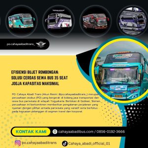 Efisiensi Bujet Rombongan: Solusi Cerdas Sewa Bus 35 Seat Jogja Kapasitas Maksimal