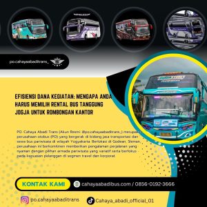 Efisiensi Dana Kegiatan: Mengapa Anda Harus Memilih Rental Bus Tanggung Jogja untuk Rombongan Kantor