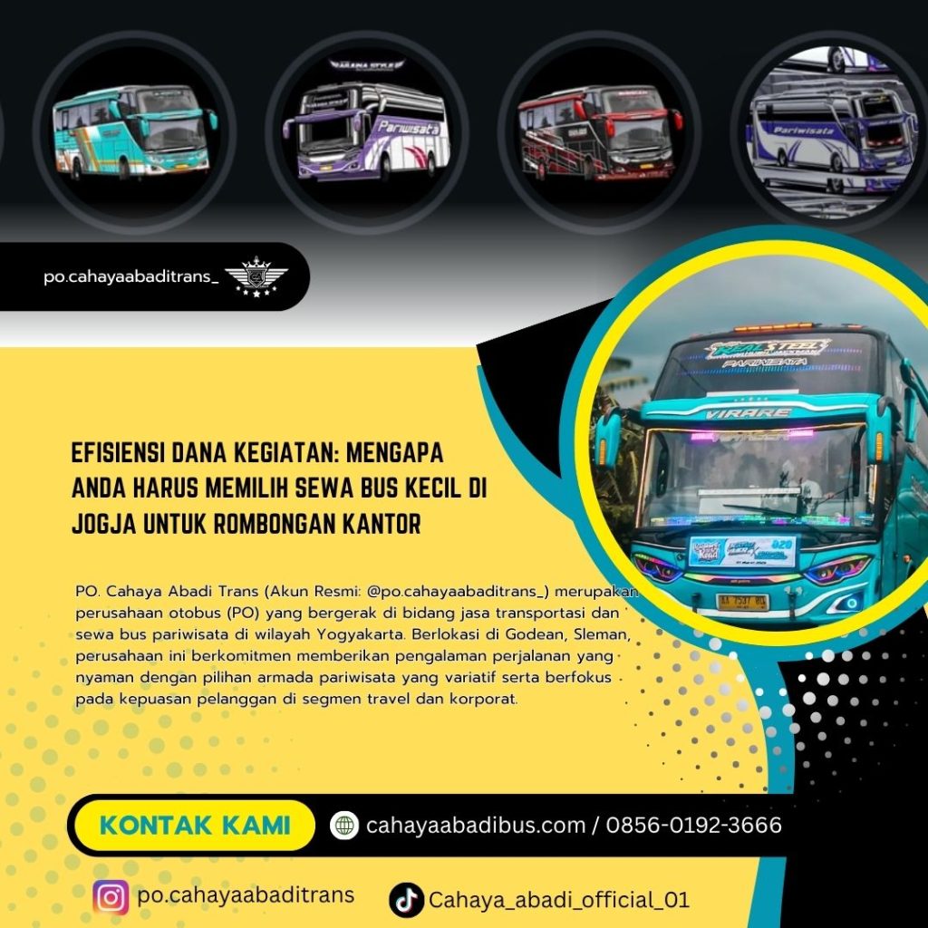 Efisiensi Dana Kegiatan: Mengapa Anda Harus Memilih Sewa Bus Kecil di Jogja untuk Rombongan Kantor