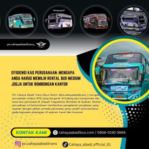 Efisiensi Kas Perusahaan: Mengapa Anda Harus Memilih Rental Bus Medium Jogja untuk Rombongan Kantor