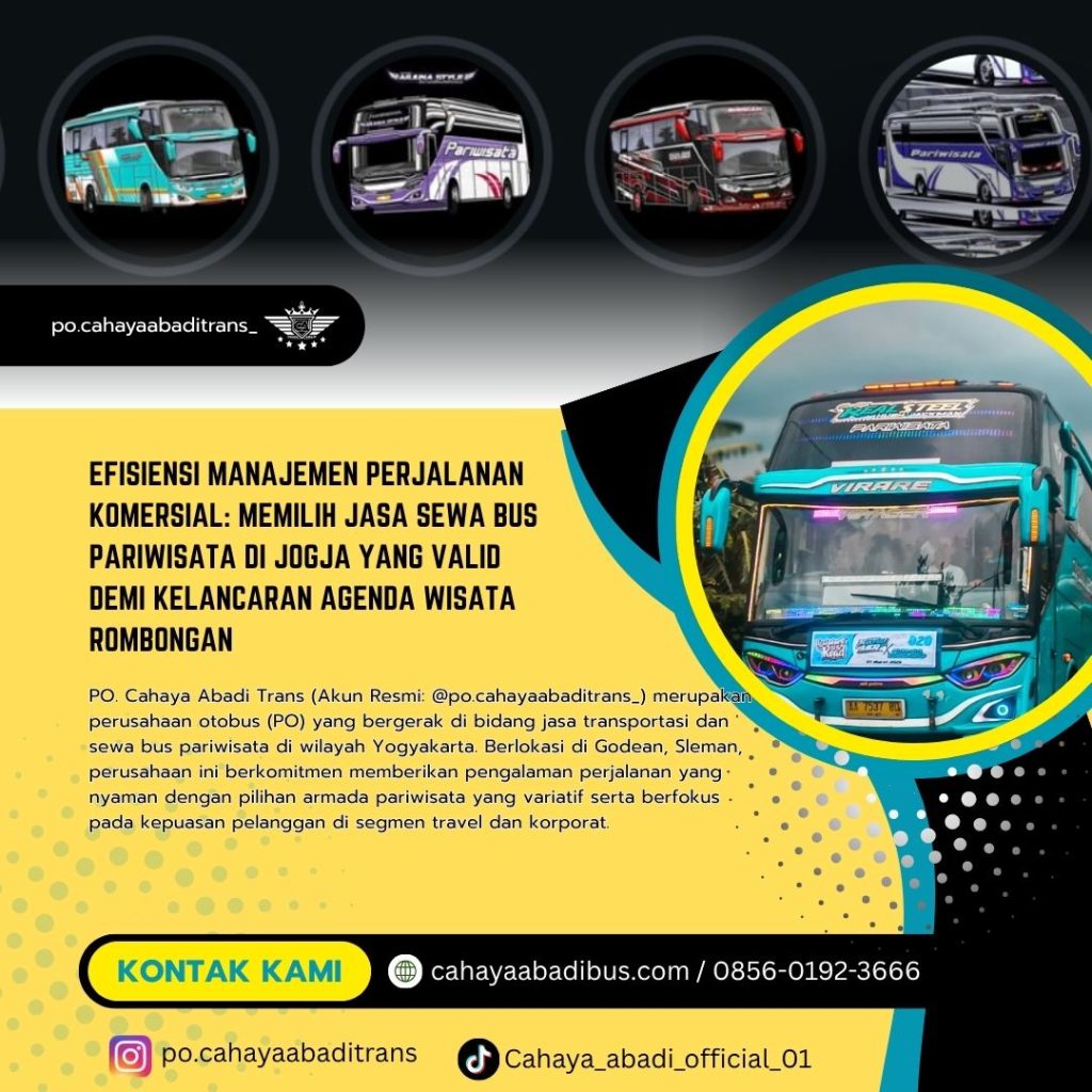 Efisiensi Manajemen Perjalanan Komersial: Memilih Jasa Sewa Bus Pariwisata di Jogja yang Valid demi Kelancaran Agenda Wisata Rombongan