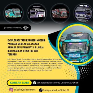 Eksplorasi Tren Karoseri Modern: Panduan Menilai Kelayakan Armada Bus Pariwisata di Jogja Berdasarkan Struktur Bodi Terbaru