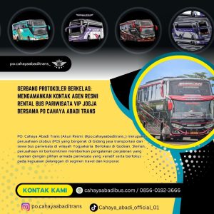 Gerbang Protokoler Berkelas: Mengamankan Kontak Agen Resmi Rental Bus Pariwisata VIP Jogja Bersama PO Cahaya Abadi Trans