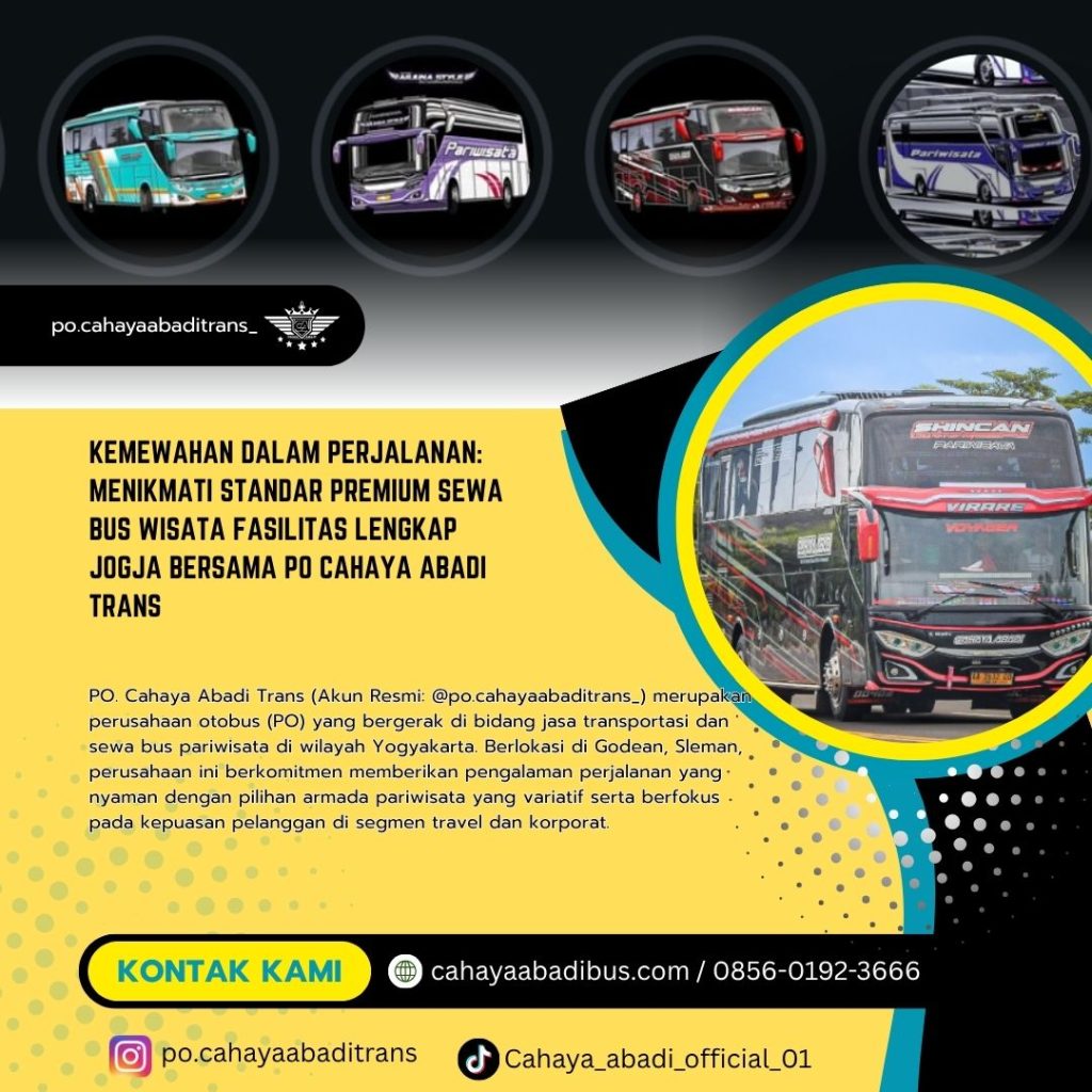 Kemewahan dalam Perjalanan: Menikmati Standar Premium Sewa Bus Wisata Fasilitas Lengkap Jogja bersama PO Cahaya Abadi Trans
