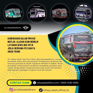 Kemewahan dalam Privasi Mutlak: Alasan Kami Memilih Layanan Sewa Bus VIP di Jogja Bersama PO Cahaya Abadi Trans