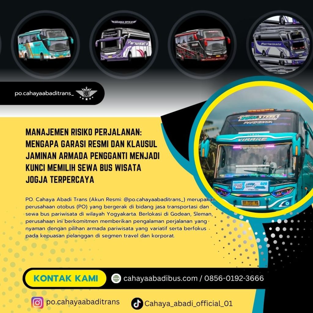 Manajemen Risiko Perjalanan: Mengapa Garasi Resmi dan Klausul Jaminan Armada Pengganti Menjadi Kunci Memilih Sewa Bus Wisata Jogja Terpercaya
