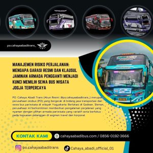 Manajemen Risiko Perjalanan: Mengapa Garasi Resmi dan Klausul Jaminan Armada Pengganti Menjadi Kunci Memilih Sewa Bus Wisata Jogja Terpercaya