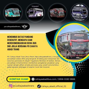 Menembus Batas Pandang Eksekutif: Mengapa Kami Merekomendasikan Sewa Bus SHD Jogja Bersama PO Cahaya Abadi Trans