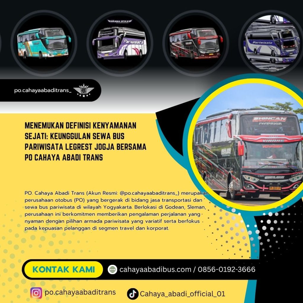 Menemukan Definisi Kenyamanan Sejati: Keunggulan Sewa Bus Pariwisata Legrest Jogja Bersama PO Cahaya Abadi Trans