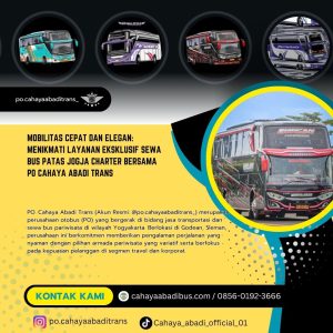 Mobilitas Cepat dan Elegan: Menikmati Layanan Eksklusif Sewa Bus Patas Jogja Charter Bersama PO Cahaya Abadi Trans