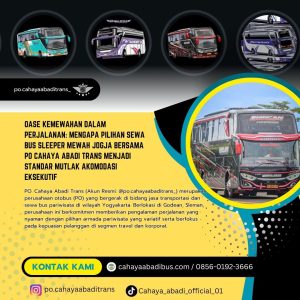 Oase Kemewahan dalam Perjalanan: Mengapa Pilihan Sewa Bus Sleeper Mewah Jogja Bersama PO Cahaya Abadi Trans Menjadi Standar Mutlak Akomodasi Eksekutif