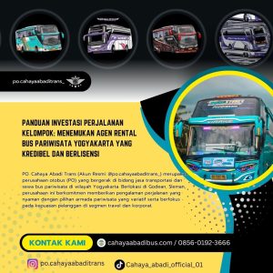 Panduan Investasi Perjalanan Kelompok: Menemukan Agen Rental Bus Pariwisata Yogyakarta yang Kredibel dan Berlisensi