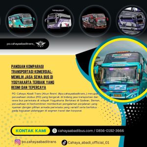 Panduan Komparasi Transportasi Komersial: Memilih Jasa Sewa Bus di Yogyakarta Terbaik yang Resmi dan Tepercaya