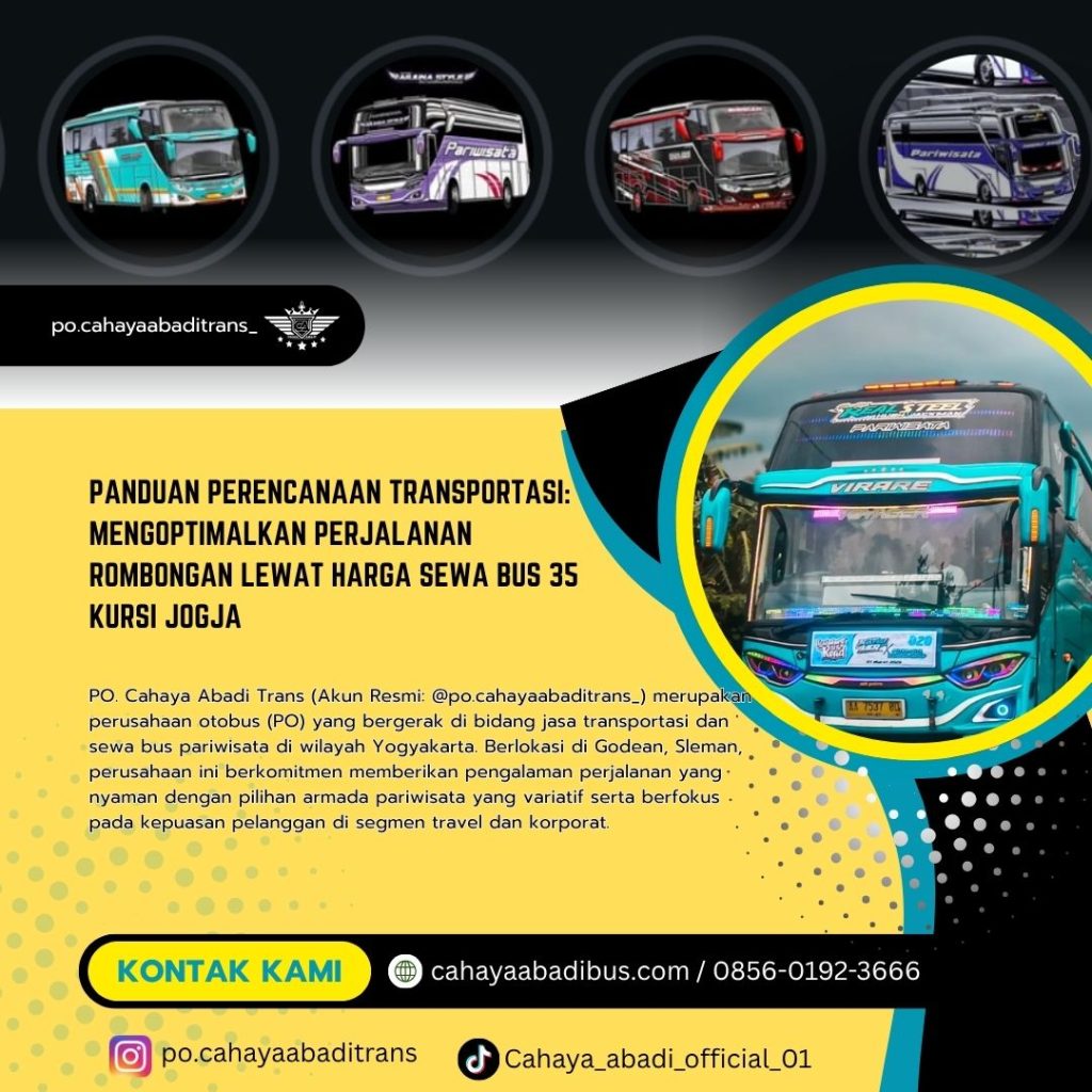 Panduan Perencanaan Transportasi: Mengoptimalkan Perjalanan Rombongan Lewat Harga Sewa Bus 35 Kursi Jogja