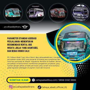 Parameter Standar Asosiasi Perjalanan: Menentukan Rekomendasi Rental Bus Wisata Jogja yang Akuntabel dan Bebas Risiko Calo