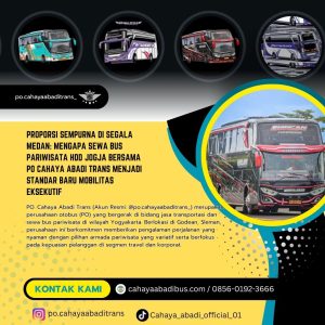 Proporsi Sempurna di Segala Medan: Mengapa Sewa Bus Pariwisata HDD Jogja Bersama PO Cahaya Abadi Trans Menjadi Standar Baru Mobilitas Eksekutif