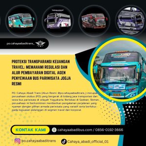 Proteksi Transparansi Keuangan Travel: Memahami Regulasi dan Alur Pembayaran Digital Agen Penyewaan Bus Pariwisata Jogja Resmi