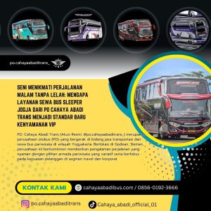 Seni Menikmati Perjalanan Malam Tanpa Lelah: Mengapa Layanan Sewa Bus Sleeper Jogja dari PO Cahaya Abadi Trans Menjadi Standar Baru Kenyamanan VIP