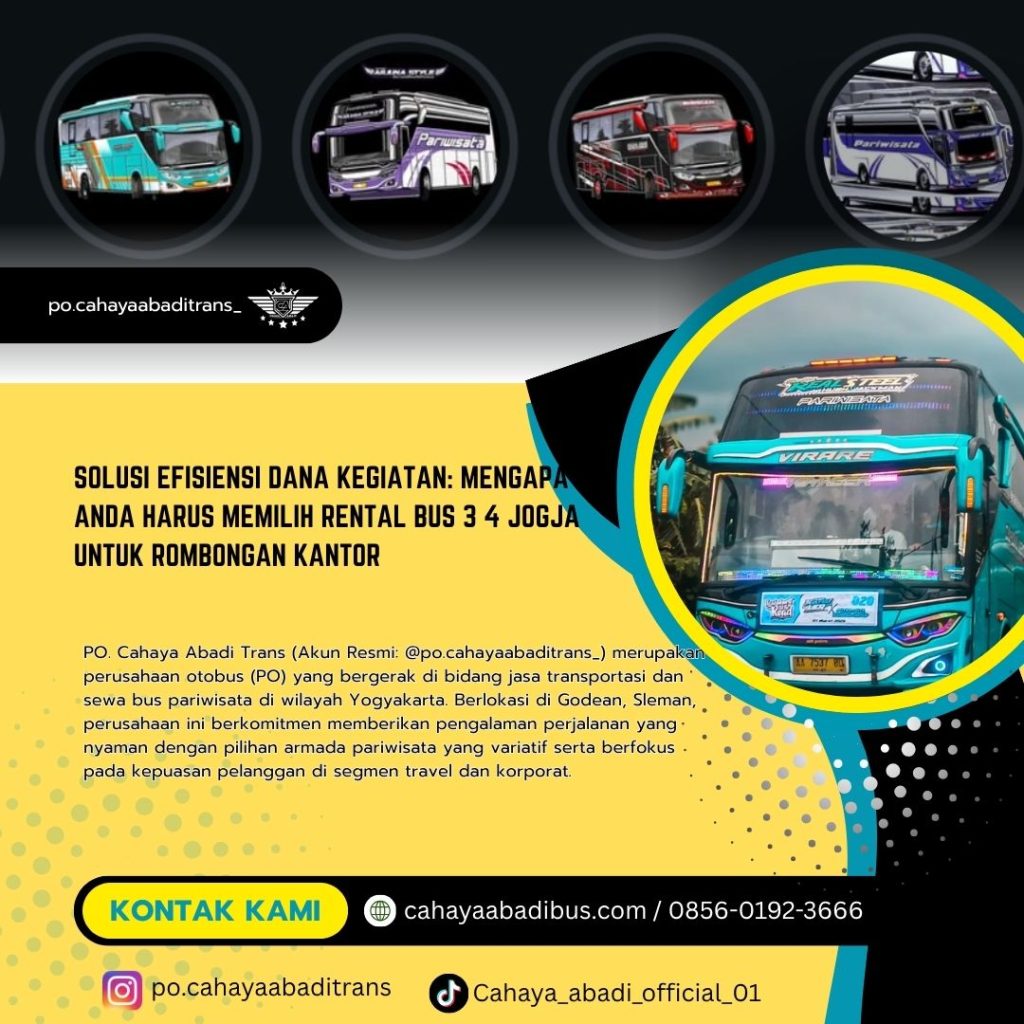 Solusi Efisiensi Dana Kegiatan: Mengapa Anda Harus Memilih Rental Bus 3 4 Jogja untuk Rombongan Kantor