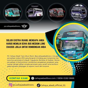 Solusi Ekstra Ruang: Mengapa Anda Harus Memilih Sewa Bus Medium Long Chassis Jogja untuk Rombongan Anda