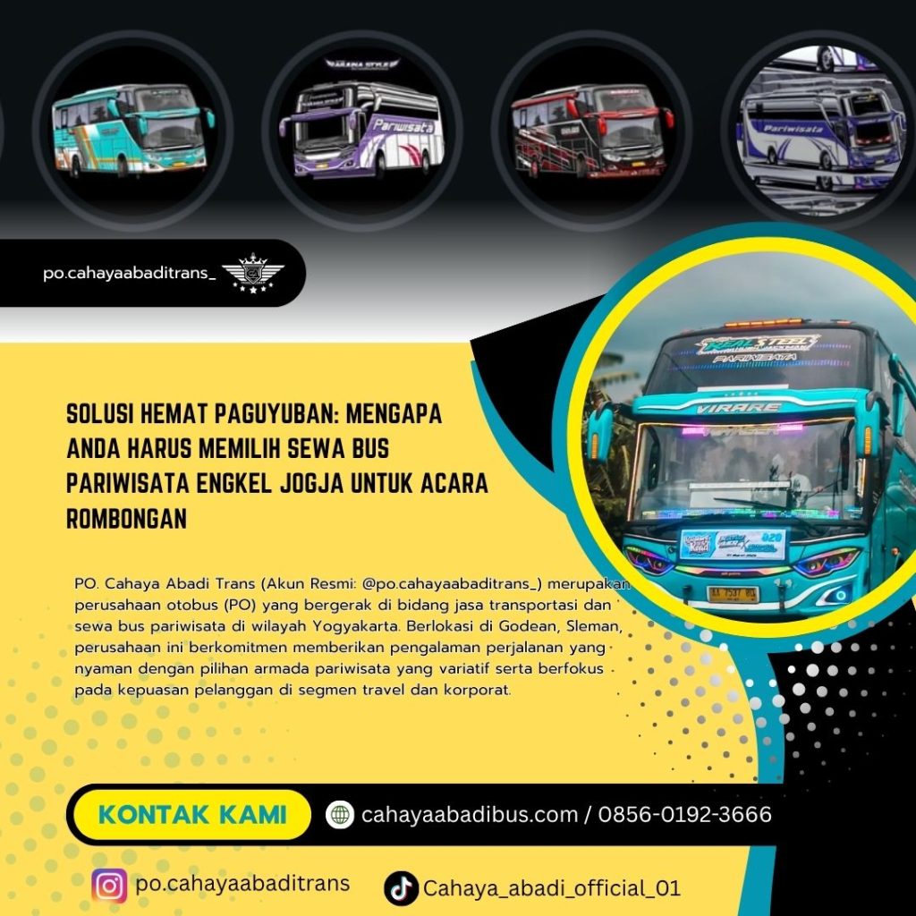 Solusi Hemat Paguyuban: Mengapa Anda Harus Memilih Sewa Bus Pariwisata Engkel Jogja untuk Acara Rombongan