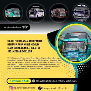 Solusi Perjalanan Jauh Panitia: Mengapa Anda Harus Memilih Sewa Bus Medium Ber Toilet di Jogja Kelas Eksklusif