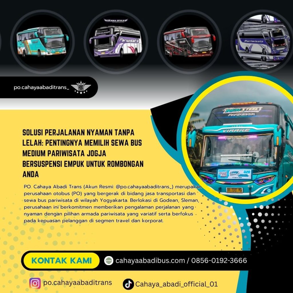 Solusi Perjalanan Nyaman Tanpa Lelah: Pentingnya Memilih Sewa Bus Medium Pariwisata Jogja Bersuspensi Empuk untuk Rombongan Anda