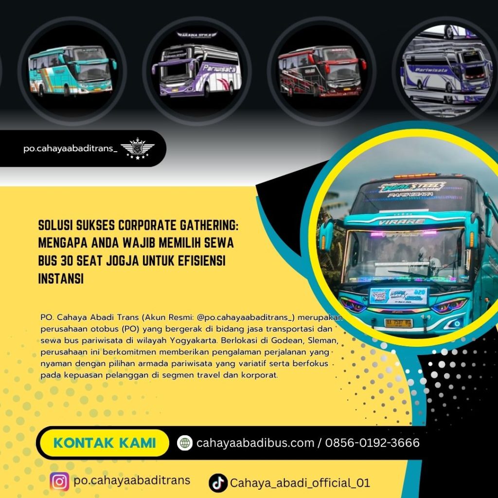 Solusi Sukses Corporate Gathering: Mengapa Anda Wajib Memilih Sewa Bus 30 Seat Jogja untuk Efisiensi Instansi