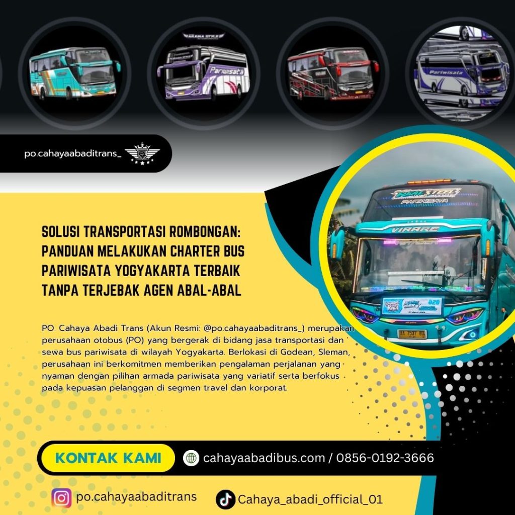 Solusi Transportasi Rombongan: Panduan Melakukan Charter Bus Pariwisata Yogyakarta Terbaik Tanpa Terjebak Agen Abal-Abal