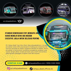 Standar Kemewahan VVIP: Mengapa Anda Harus Memilih Sewa Bus Medium Executive Jogja untuk Delegasi Penting