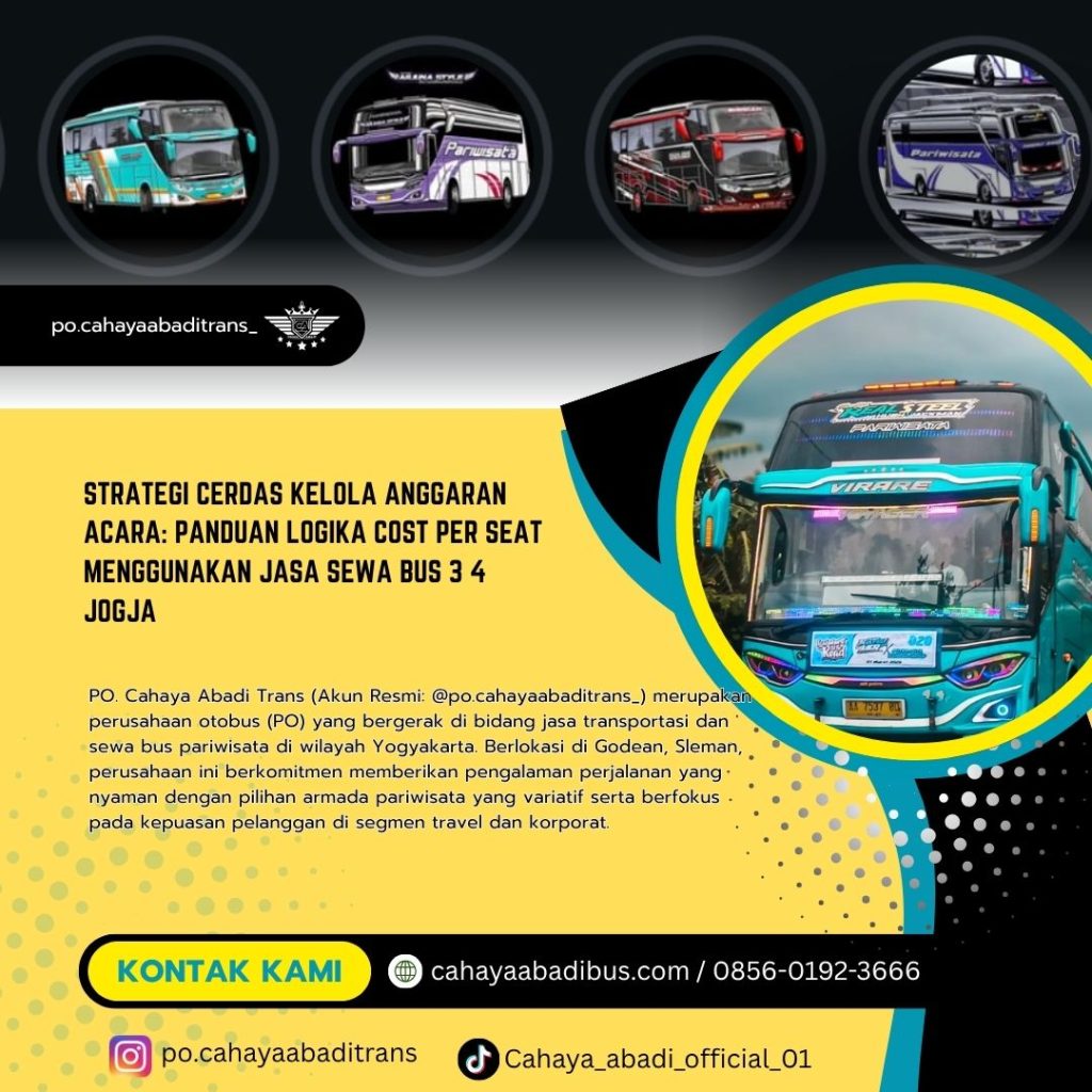 Strategi Cerdas Kelola Anggaran Acara: Panduan Logika Cost Per Seat Menggunakan Jasa Sewa Bus 3 4 Jogja