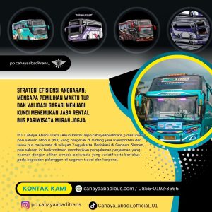 Strategi Efisiensi Anggaran: Mengapa Pemilihan Waktu Tur dan Validasi Garasi Menjadi Kunci Menemukan Jasa Rental Bus Pariwisata Murah Jogja
