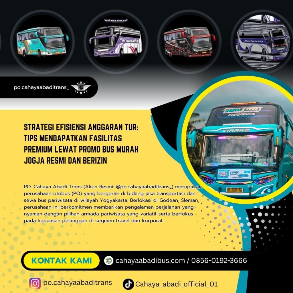 Strategi Efisiensi Anggaran Tur: Tips Mendapatkan Fasilitas Premium Lewat Promo Bus Murah Jogja Resmi dan Berizin