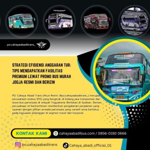 Strategi Efisiensi Anggaran Tur: Tips Mendapatkan Fasilitas Premium Lewat Promo Bus Murah Jogja Resmi dan Berizin