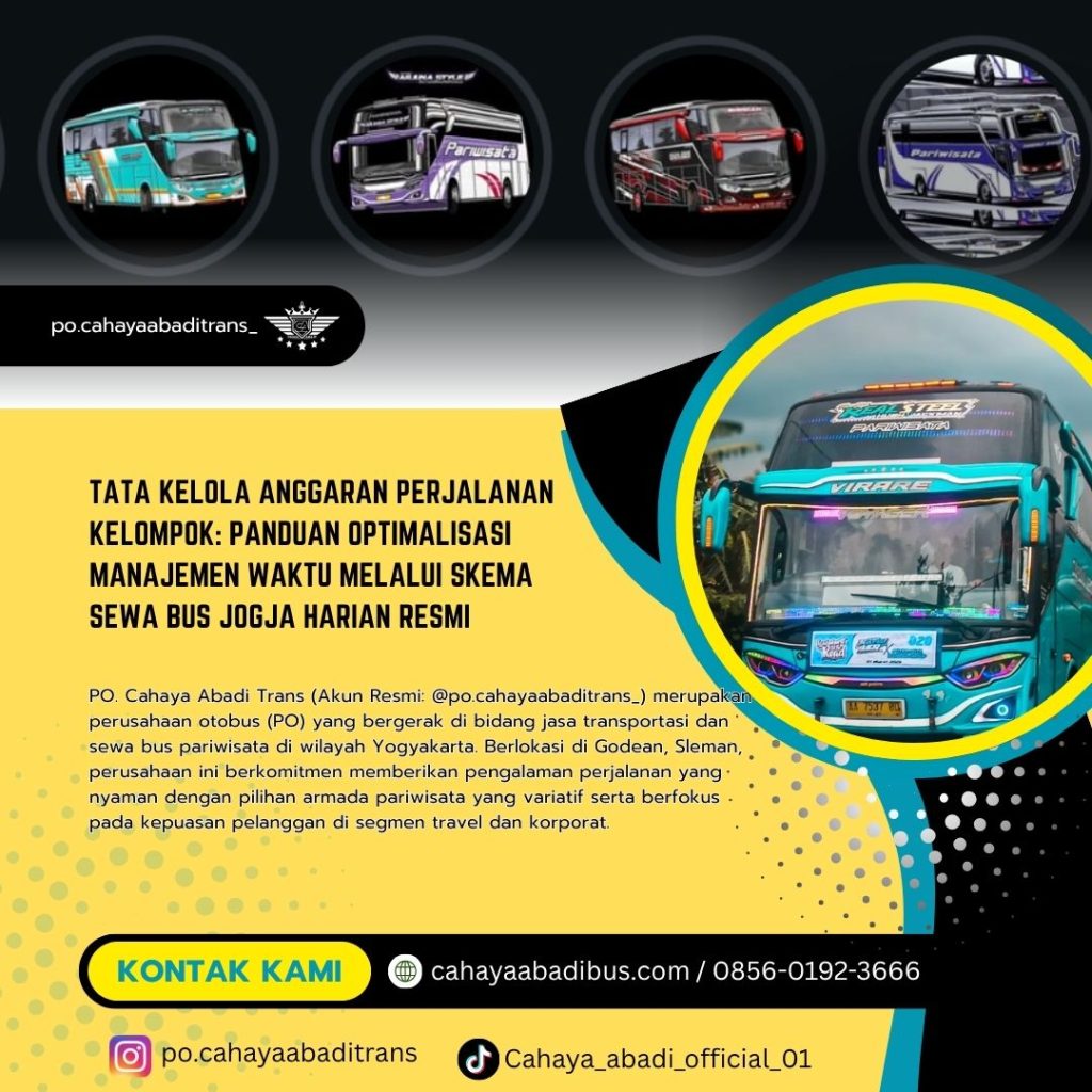 Tata Kelola Anggaran Perjalanan Kelompok: Panduan Optimalisasi Manajemen Waktu Melalui Skema Sewa Bus Jogja Harian Resmi