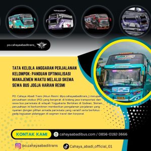 Tata Kelola Anggaran Perjalanan Kelompok: Panduan Optimalisasi Manajemen Waktu Melalui Skema Sewa Bus Jogja Harian Resmi