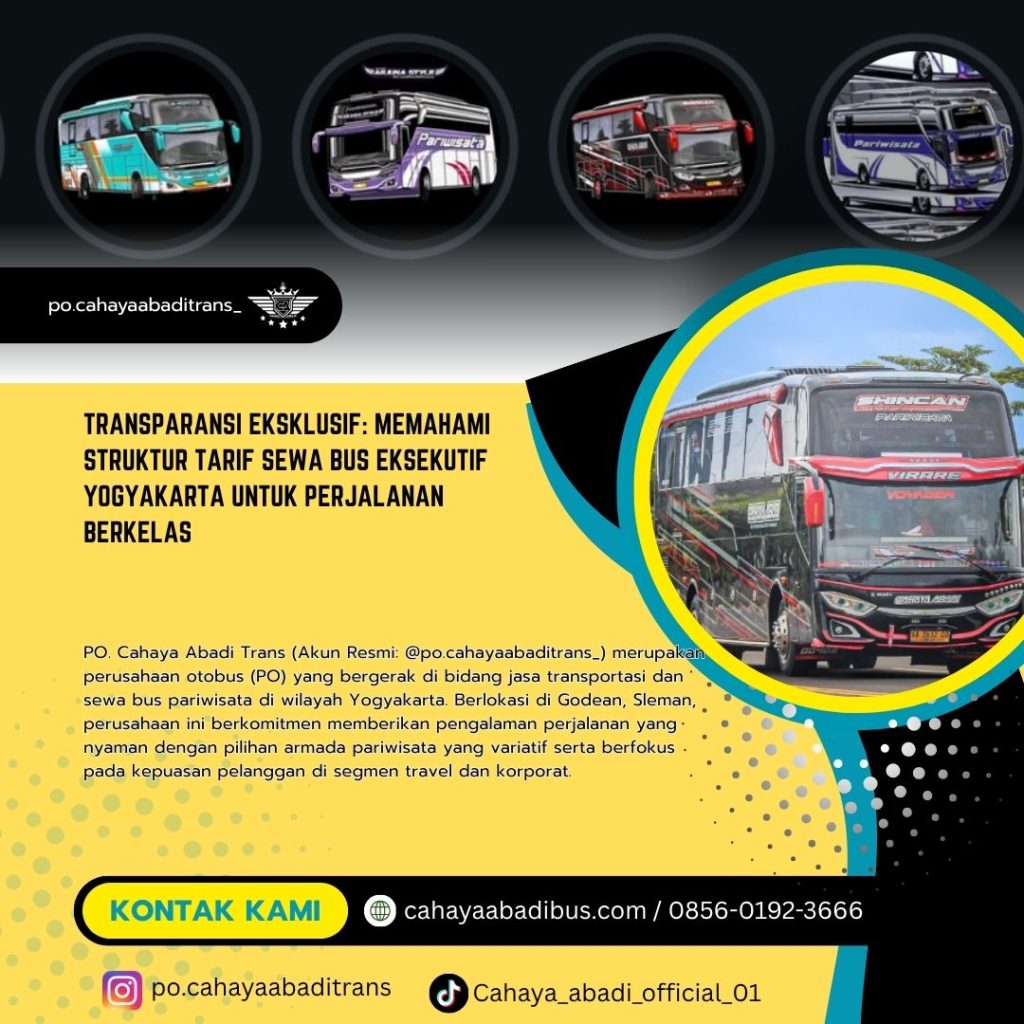 Transparansi Eksklusif: Memahami Struktur Tarif Sewa Bus Eksekutif Yogyakarta untuk Perjalanan Berkelas