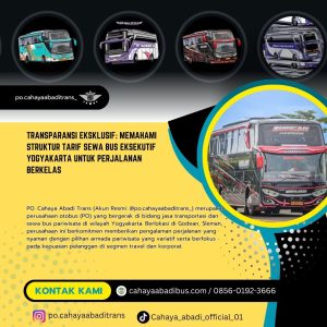 Transparansi Eksklusif: Memahami Struktur Tarif Sewa Bus Eksekutif Yogyakarta untuk Perjalanan Berkelas