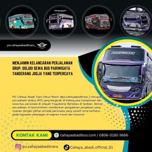Menjamin Kelancaran Perjalanan Grup: Solusi Sewa Bus Pariwisata Tangerang Jogja yang Terpercaya