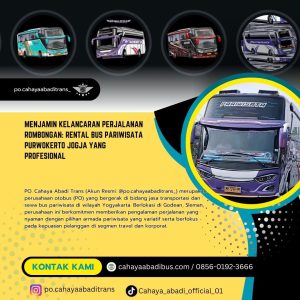Menjamin Kelancaran Perjalanan Rombongan: Rental Bus Pariwisata Purwokerto Jogja yang Profesional