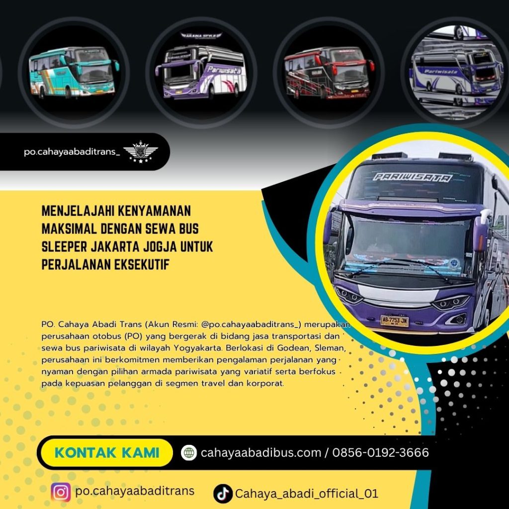 Menjelajahi Kenyamanan Maksimal dengan Sewa Bus Sleeper Jakarta Jogja untuk Perjalanan Eksekutif