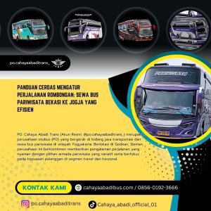 Panduan Cerdas Mengatur Perjalanan Rombongan: Sewa Bus Pariwisata Bekasi ke Jogja yang Efisien