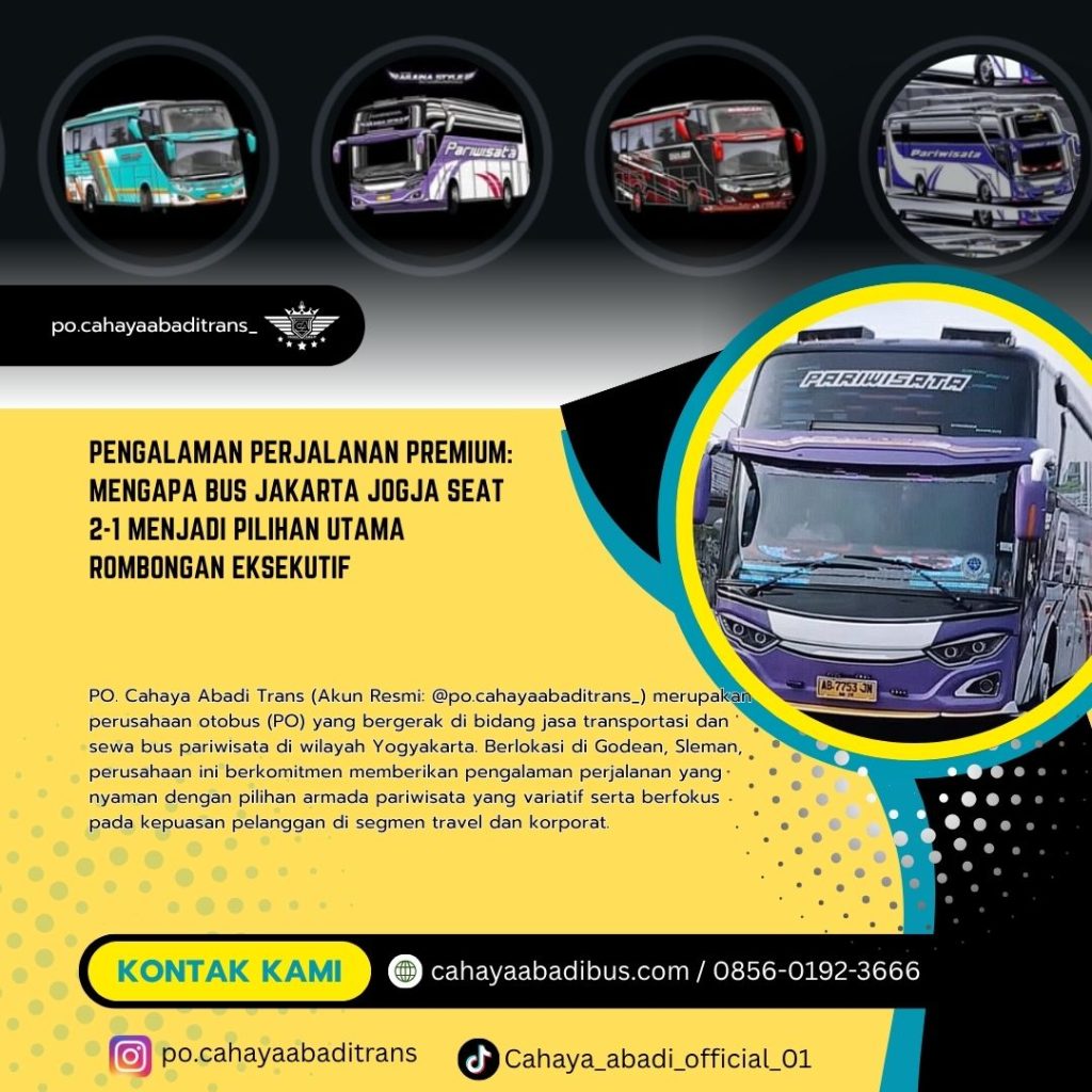 Pengalaman Perjalanan Premium: Mengapa Bus Jakarta Jogja Seat 2-1 Menjadi Pilihan Utama Rombongan Eksekutif